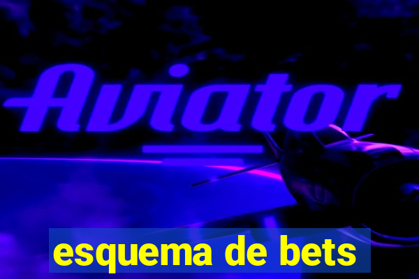 esquema de bets